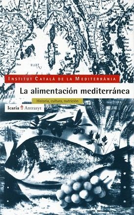 LA ALIMENTACION MEDITERRANEA.HISTORIA,CULTURA,NUTRICION | 9788474262872 | INSTITUT CATALÀ DE LA MEDITERRÀNIA | Llibreria Geli - Llibreria Online de Girona - Comprar llibres en català i castellà