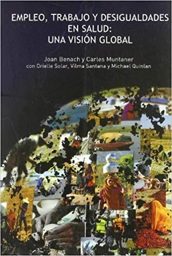 EMPLEO,TRABAJO Y DESIGUALDADES EN SALUD.UNA VISION GLOBAL | 9788498882384 | BENACH,JOAN/MUNTANER,CARLES/... | Llibreria Geli - Llibreria Online de Girona - Comprar llibres en català i castellà