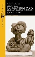 DEBATES SOBRE LA MATERNIDAD DESDE UNA PERSPECTIVA HISTORICA | 9788498882339 | FRANCO RUBIO,GLORIA A. | Llibreria Geli - Llibreria Online de Girona - Comprar llibres en català i castellà