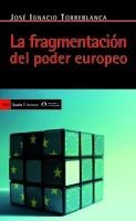 LA FRAGMENTACION DEL PODER EUROPEO | 9788498883572 | TORREBLANCA,JOSE IGNACIO | Libreria Geli - Librería Online de Girona - Comprar libros en catalán y castellano