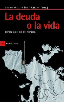 LA DEUDA O LA VIDA.EUROPA EN EL OJO DEL HURACAN | 9788498883848 | MILLET,DAMIEN | Libreria Geli - Librería Online de Girona - Comprar libros en catalán y castellano