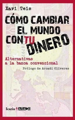 COMO CAMBIAR EL MUNDO CON TU DINERO | 9788498883879 | TEIS,XAVI | Llibreria Geli - Llibreria Online de Girona - Comprar llibres en català i castellà