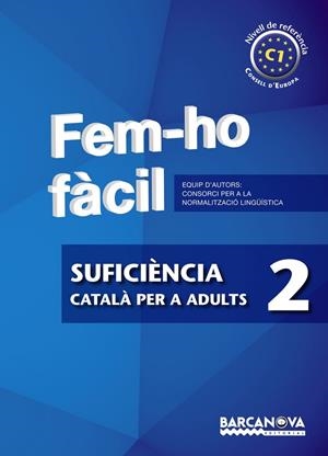 FEM-HO FACIL.CATALA PER A ADULTS(SUFICIENCIA-2/NIVELL DE REFERENCIA C1)) | 9788448928544 | CONSORCI PER A LA NORMALITZACIO LINGÜÍSTICA | Libreria Geli - Librería Online de Girona - Comprar libros en catalán y castellano