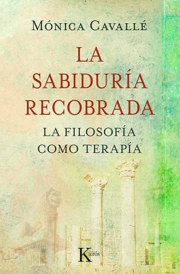 LA SABIDURIA RECOBRADA.FILOSOFIA COMO TERAPIA | 9788499880273 | CAVALLE,MONICA | Libreria Geli - Librería Online de Girona - Comprar libros en catalán y castellano