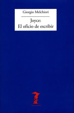 JOYCE.EL OFICIO DE ESCRIBIR | 9788477749394 | MELCHIORI,GIORGIO | Llibreria Geli - Llibreria Online de Girona - Comprar llibres en català i castellà