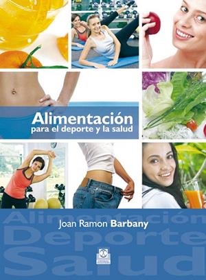 ALIMENTACION PARA EL DEPORTE Y LA SALUD | 9788499100869 | BARBANY,JOAN RAMON | Libreria Geli - Librería Online de Girona - Comprar libros en catalán y castellano