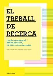 EL TREBALL DE RECERCA.PROCES D'ELABORACIO,MEMORIA ESCRITA,EXPOSICIO ORAL I RECURSOS | 9788497664202 | COROMINA,EUSEBI/CASACUBERTA,XAVIER/QUINTANA,DOLORS | Libreria Geli - Librería Online de Girona - Comprar libros en catalán y castellano