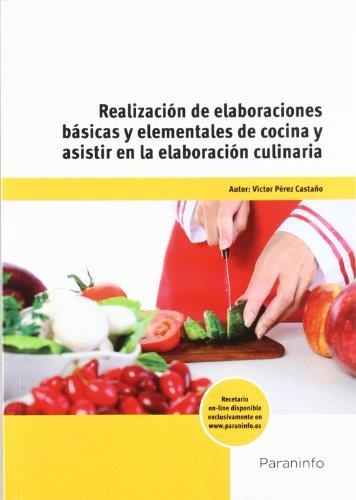 REALIZACION DE ELABORACIONES BASICAS Y ELEMENTALES DE COCINA Y ASISTIR EN LA ELABORACION  | 9788428332910 | PEREZ CASTAÑO,VICTOR | Llibreria Geli - Llibreria Online de Girona - Comprar llibres en català i castellà