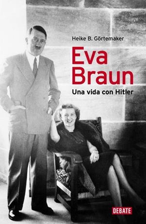 EVA BRAUN,UNA VIDA CON HITLER | 9788499920153 | GOERTEMAKER,HEIKE B. | Llibreria Geli - Llibreria Online de Girona - Comprar llibres en català i castellà