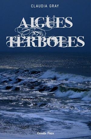 AIGÜES TÈRBOLES | 9788499327259 | GRAY,CALUDIA | Llibreria Geli - Llibreria Online de Girona - Comprar llibres en català i castellà