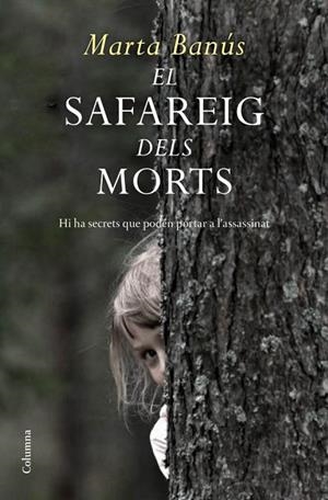 EL SAFAREIG DELS MORTS.HI HA SECRETS QUE PODEN PORTAR A L'ASSASSINAT | 9788466414548 | BANÚS,MARTA | Libreria Geli - Librería Online de Girona - Comprar libros en catalán y castellano
