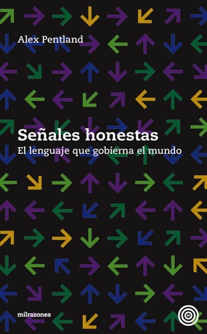 SEÑALES HONESTAS.EL LENGUAJE QUE GOBIERNA EL MUNDO | 9788493641283 | PENTLAND,ALEX | Libreria Geli - Librería Online de Girona - Comprar libros en catalán y castellano