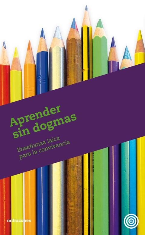 APRENDER SIN DOGMAS.ENSEÑANZA LAICA PARA LA CONVIVENCIA | 9788493755263 | Libreria Geli - Librería Online de Girona - Comprar libros en catalán y castellano