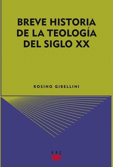 BREVE HISTORIA DE LA TEOLOGÍA DEL SIGLO XX | 9788428823791 | GIBELLINI,ROSINO | Libreria Geli - Librería Online de Girona - Comprar libros en catalán y castellano