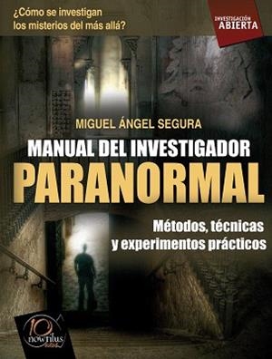 MANUAL DEL INVESTIGADOR PARANORMAL | 9788499672212 | SEGURA CEBALLO,MIGUEL ANGEL | Llibreria Geli - Llibreria Online de Girona - Comprar llibres en català i castellà