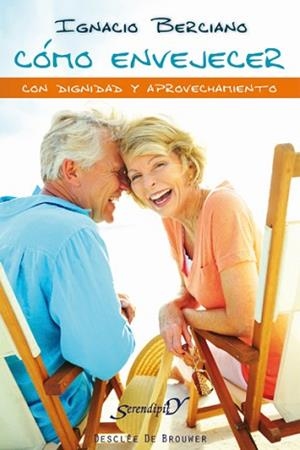 CÓMO ENVEJECER CON DIGNIDAD Y APROVECHAMIENTO | 9788433025302 | BERCIANO PÉREZ,IGNACIO | Libreria Geli - Librería Online de Girona - Comprar libros en catalán y castellano