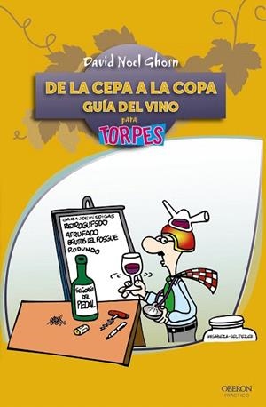 DE LA CEPA A LA COPA.GUIA DEL VINO PARA TORPES | 9788441531079 | GHOSN SANTANA,DAVID NOEL | Llibreria Geli - Llibreria Online de Girona - Comprar llibres en català i castellà