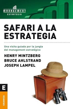 SAFARI A LA ESTRATEGIA.UNA VISITA GUIADA POR LA JUNGLA DEL MANAGEMENT ESTRATEGICO | 9789506412913 | MINTZBERG,H./AHLSTRAND,B./LAMPEL,J | Libreria Geli - Librería Online de Girona - Comprar libros en catalán y castellano