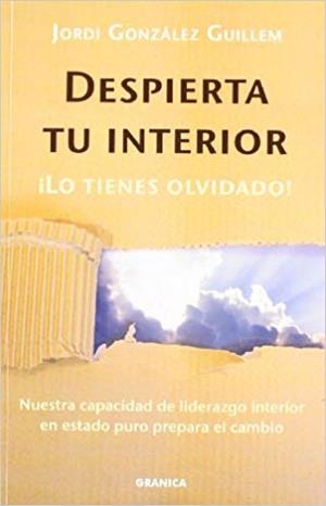 DESPIERTA TU INTERIOR.LO TIENES OLIVDADO | 9788475775982 | GONZALEZ GUILLEM,JORDI | Libreria Geli - Librería Online de Girona - Comprar libros en catalán y castellano
