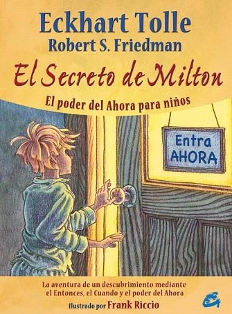 EL SECRETO DE MILTON:EL PODER DEL AHORA PARA NIÑOS | 9788484453338 | ECKHART TOLLE,ROBERT | Libreria Geli - Librería Online de Girona - Comprar libros en catalán y castellano