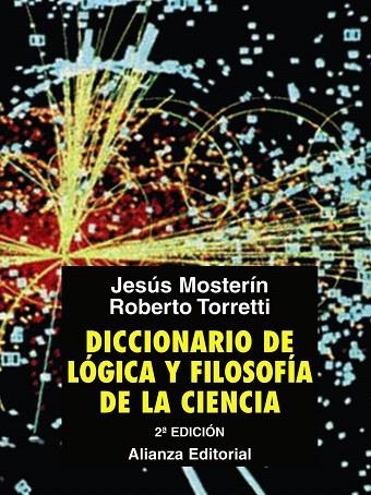 DICCIONARIO DE LOGICA Y FILOSOFIA DE LA CIENCIA(2ª ED) | 9788420682990 | MOSTERIN,JESUS/TORRETTI,ROBERTO | Llibreria Geli - Llibreria Online de Girona - Comprar llibres en català i castellà