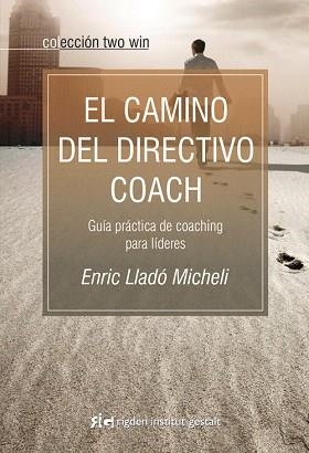 EL CAMINO DEL DIRECTIVO COACH | 9788493917210 | LLADÓ MICHELI,ENRIC | Libreria Geli - Librería Online de Girona - Comprar libros en catalán y castellano