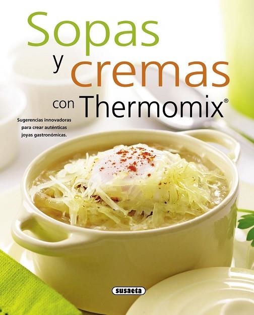 SOPAS Y CREMAS CON THERMOMIX | 9788467713527 | SUSAETA, EQUIPO | Libreria Geli - Librería Online de Girona - Comprar libros en catalán y castellano