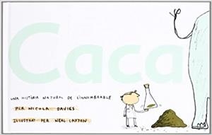 CACA.UNA HISTORIA NATURAL DE L'INNOMBRABLE | 9788496553330 | DAVIES,NICOLA | Libreria Geli - Librería Online de Girona - Comprar libros en catalán y castellano