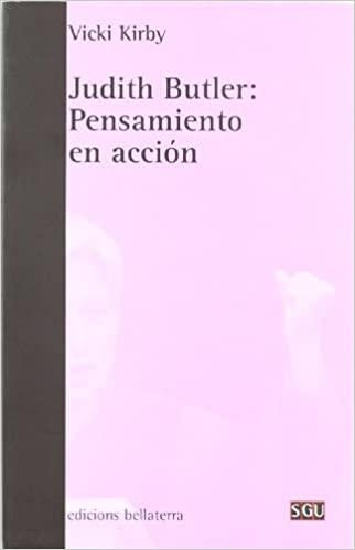 JUDITH BUTLER.PENSAMIENTO EN ACCION | 9788472905580 | KIRBY,VICKY | Llibreria Geli - Llibreria Online de Girona - Comprar llibres en català i castellà