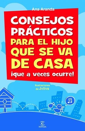 CONSEJOS PRÁCTICOS PARA EL HIJO QUE SE VA DE CASA ¡QUE A VECES OCURRE! | 9788467039085 | ARANDA,ANA/JULIUS (IL) | Llibreria Geli - Llibreria Online de Girona - Comprar llibres en català i castellà