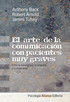 EL ARTE DE LA COMUNICACIÓN CON PACIENTES MUY GRAVES | 9788420665894 | BACK,ANTHONY/ARNOLD,ROBERT/TULSKY,JAMES | Llibreria Geli - Llibreria Online de Girona - Comprar llibres en català i castellà