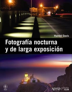 FOTOGRAFÍA NOCTURNA Y DE LARGA EXPOSICIÓN | 9788441531093 | DAVIS,HAROLD | Llibreria Geli - Llibreria Online de Girona - Comprar llibres en català i castellà