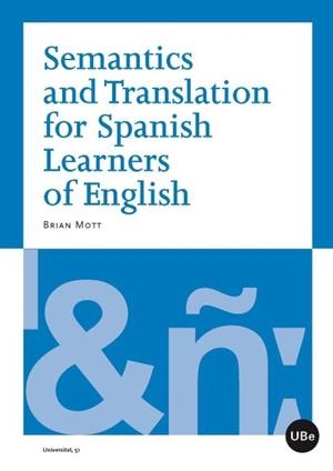 SEMANTICS AND TRANSLATION FOR SPANISH LEARNERS OF ENGLISH | 9788447535484 | MOTT,BRIAN | Libreria Geli - Librería Online de Girona - Comprar libros en catalán y castellano