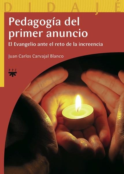 PEDAGOGIA DEL PRIMER ANUNCIO | 9788428823876 | CARVAJAL BLANCO,JUAN CARLOS | Libreria Geli - Librería Online de Girona - Comprar libros en catalán y castellano