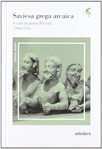 SAVIESA GREGA ARCAICA | 9788492405404 | PORTULAS,JAUME/GRAU,SERGI | Libreria Geli - Librería Online de Girona - Comprar libros en catalán y castellano