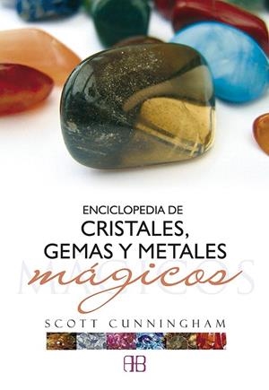 ENCICLOPEDIA DE CRISTALES,GEMAS Y METALES MAGICOS | 9788496111615 | CUNNINGHAM,SCOTT | Libreria Geli - Librería Online de Girona - Comprar libros en catalán y castellano