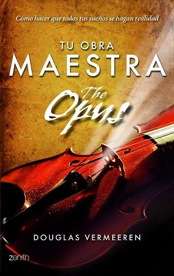 TU OBRA MAESTRA/THE OPUS.CÓMO HACER QUE TODOS TUS SUEÑOS SE HAGAN REALIDAD | 9788408109891 | VERMEEREN,DOUGLAS | Llibreria Geli - Llibreria Online de Girona - Comprar llibres en català i castellà