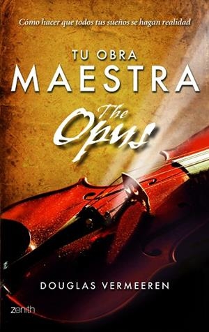 TU OBRA MAESTRA/THE OPUS.CÓMO HACER QUE TODOS TUS SUEÑOS SE HAGAN REALIDAD | 9788408109891 | VERMEEREN,DOUGLAS | Llibreria Geli - Llibreria Online de Girona - Comprar llibres en català i castellà