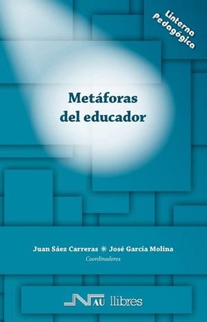 METÁFORAS DEL EDUCADOR | 9788476428382 | SÁEZ CARRERAS,JUAN/GARCÍA MOLINA,JOSÉ (COORD) | Llibreria Geli - Llibreria Online de Girona - Comprar llibres en català i castellà