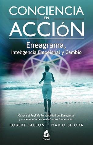 CONCIENCIA EN ACCIÓN.ENEAGRAMA,INTELIGENCIA EMOCIONAL Y CAMBIO | 9788486797201 | TALLON,ROBERT/SIKORA,MARIO | Libreria Geli - Librería Online de Girona - Comprar libros en catalán y castellano