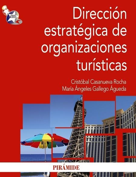 DIRECCIÓN ESTRATÉGICA DE ORGANIZACIONES TURÍSTICAS | 9788436826180 | CASANUEVA ROCHA,CRISTÓBAL/GALLEGO ÁGUEDA, MARÍA ÁNGELES | Llibreria Geli - Llibreria Online de Girona - Comprar llibres en català i castellà