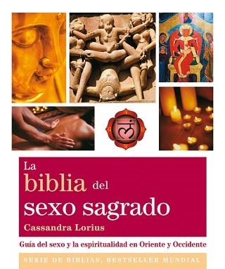 LA BIBLIA DEL SEXO SAGRADO.GUIA DEL SEXO Y LA ESPIRITUALIDAD EN ORIENTE Y OCCIDENTE | 9788484454021 | LORIUS,CASSANDRA | Libreria Geli - Librería Online de Girona - Comprar libros en catalán y castellano