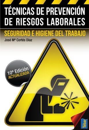 TÉCNICAS DE PREVENCIÓN DE RIESGOS LABORALES.SEGURIDAD E HIGIENE DEL TRABAJO(10ªED/2012) | 9788473604796 | CORTÉS DÍAZ,JOSÉ MARIA | Libreria Geli - Librería Online de Girona - Comprar libros en catalán y castellano