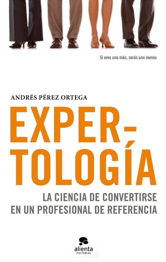 EXPERTOLOGIA.LA CIENCIA DE CONVERTIRSE EN UN PROFESIONAL DE | 9788492414505 | PEREZ ORTEGA,ANDRES | Libreria Geli - Librería Online de Girona - Comprar libros en catalán y castellano