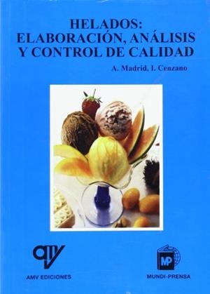 HELADOS: ELABORACION, ANALISIS Y CONTROL DE CALIDAD | 9788484761310 | CENZANO,I. ; MADRID,A. | Libreria Geli - Librería Online de Girona - Comprar libros en catalán y castellano
