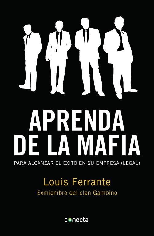 APRENDA DE LA MAFIA.PARA ALCANZAR EL EXITO EN SU EMPRESA(LEGAL) | 9788415431039 | FERRANTE,LOUIS | Libreria Geli - Librería Online de Girona - Comprar libros en catalán y castellano