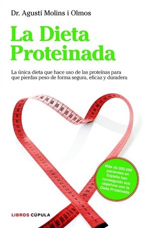 LA DIETA PROTEINADA.LA ÚNICA DIETA QUE HACE USO DE LAS PROTEÍNAS PARA QUE PIERDAS PESO DE FORMA SEGURA,EFICAZ Y DURADERA | 9788448000455 | MOLINS I OLMOS,DR.AGUSTÍ | Libreria Geli - Librería Online de Girona - Comprar libros en catalán y castellano