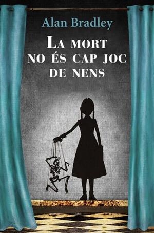 LA MORT NO ÉS CAP JOC DE NENS | 9788466413510 | BRADLEY,ALAN | Libreria Geli - Librería Online de Girona - Comprar libros en catalán y castellano