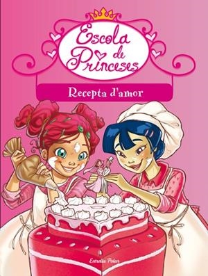 ESCOLA DE PRINCESES-5.RECEPTA D'AMOR | 9788499327709 | BAT,PRUNELLA | Llibreria Geli - Llibreria Online de Girona - Comprar llibres en català i castellà