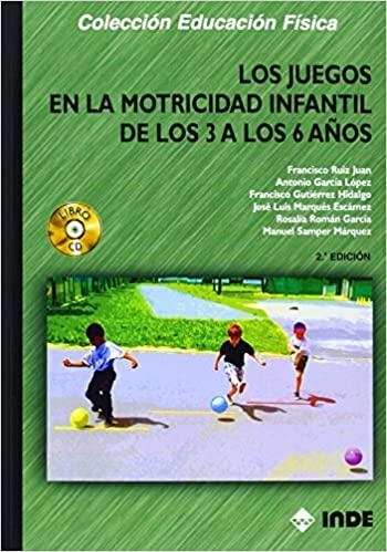 LOS JUEGOS EN LA MOTRICIDAD INFANTIL DE LOS 3 A LOS 6 AÑOS | 9788495114938 | RUIZ JUAN,FRANCISCO | Llibreria Geli - Llibreria Online de Girona - Comprar llibres en català i castellà